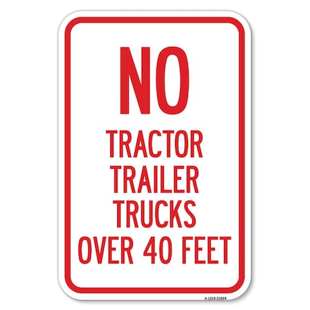 Signmission No Tractor Trailer Trucks Over 40 Feet Heavy-Gauge Aluminum Sign, 12" x 18", A-1218-23564 A-1218-23564